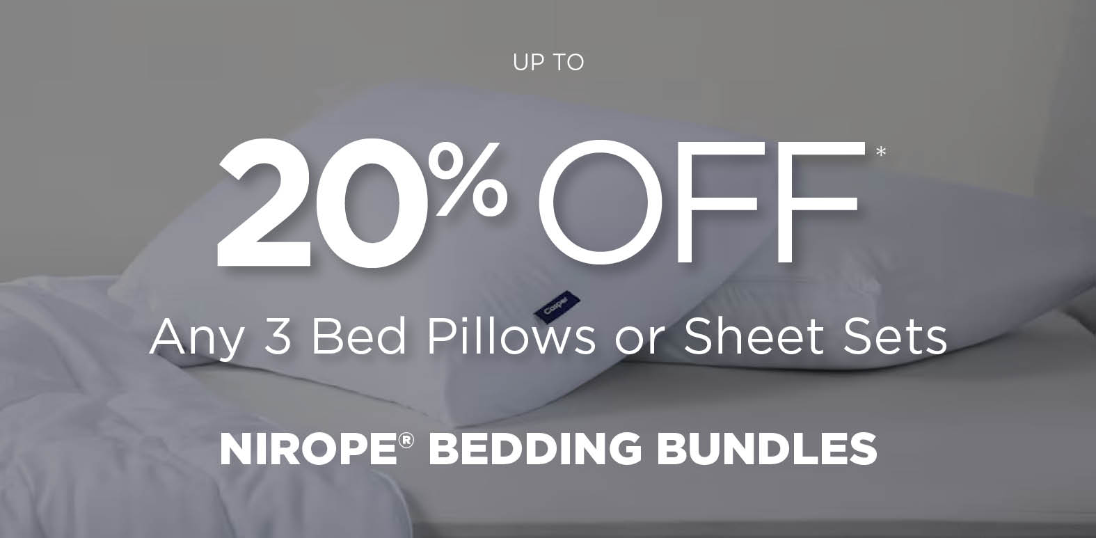 Up to 20% off any three NIROPE bed pillows or sheet sets