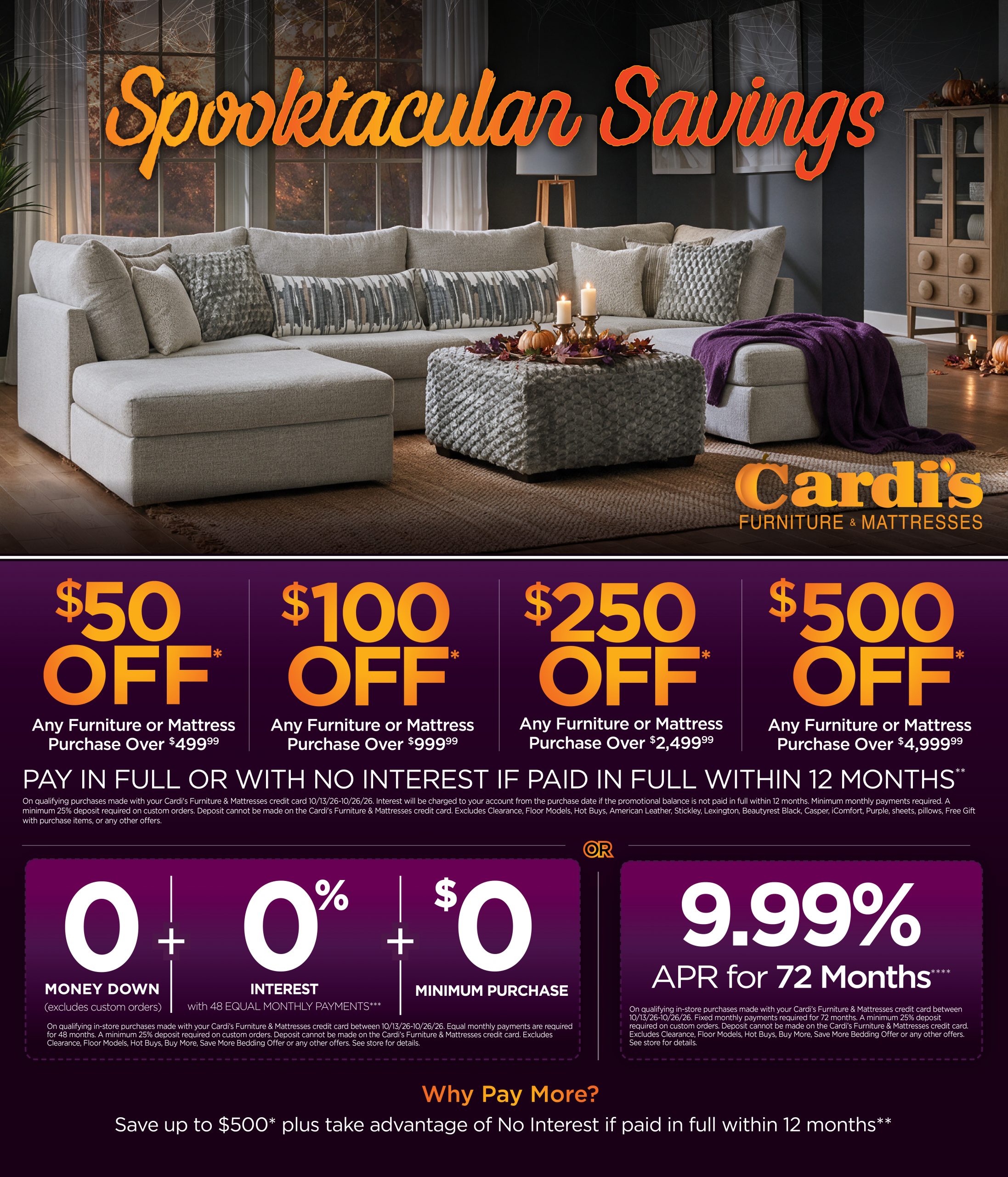 Spooktacular Savings, October 13–26: $50 Off purchases over $499.99, $100 Off over $999.99, $250 Off over $2,499.99, or $500 Off over $4,999.99. Pay in full or no interest if paid in full within 12 months. Alternatively, 0% interest with 48 equal monthly payments or 9.99% APR for 72 months on qualifying purchases. Restrictions apply; terms below.